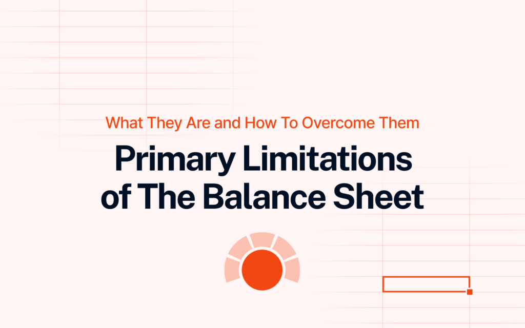primary limitations of the balance sheet, what they are and how to overcome them