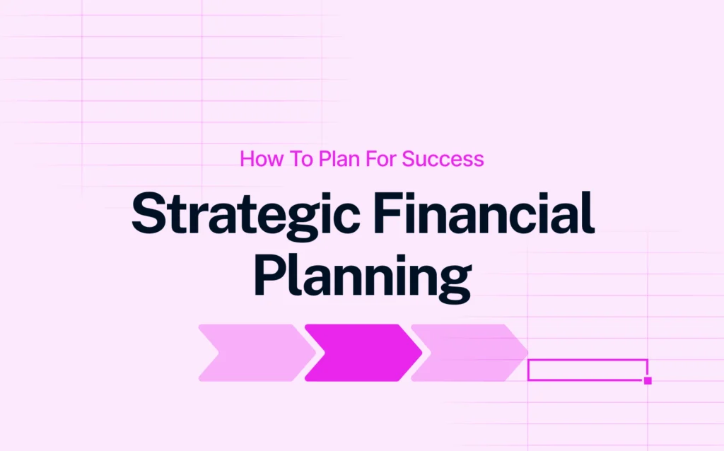 how to plan for success: strategic financial planning