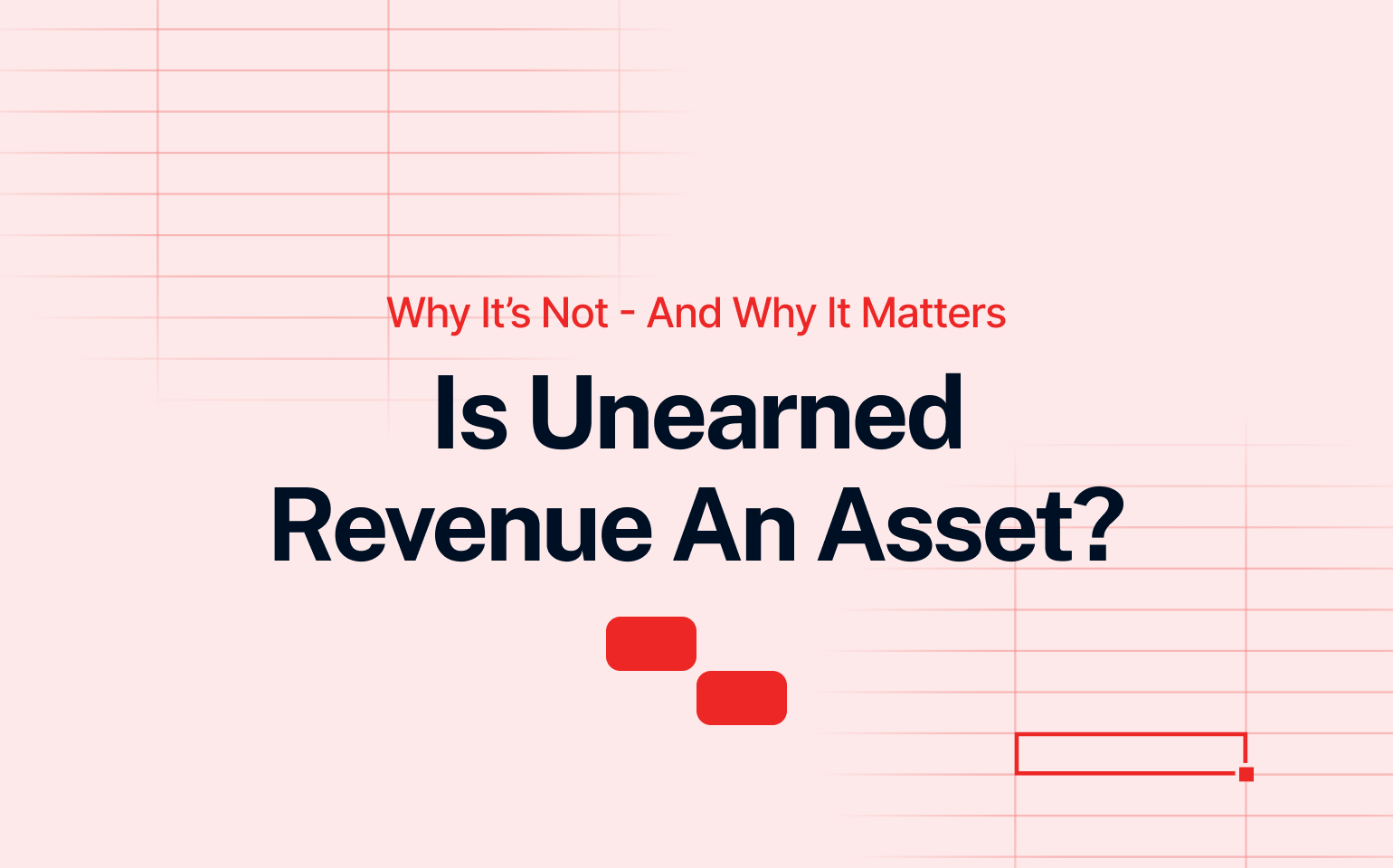 Is unearned revenue an asset? Why it's not and why it matters.