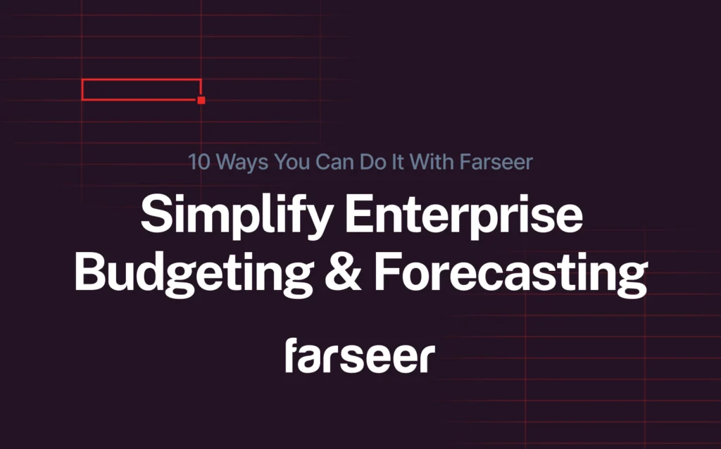 Cover image with the title ‘Simplify Enterprise Budgeting & Forecasting’ and subtitle ‘10 Ways You Can Do It With Farseer’ on a dark background with red grid elements.