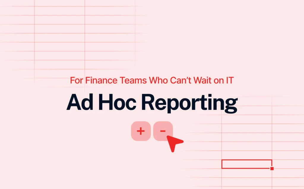 Banner with the title "Ad Hoc Reporting" and the subtitle "For Finance Teams Who Can’t Wait on IT," featuring plus and minus icons with a red cursor graphic, on a light red background.