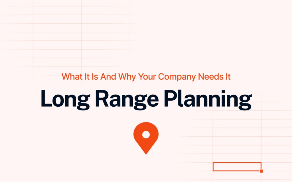 This image introduces the topic "Long Range Planning", explaining what it is and why it's important for companies. It visually signals strategic direction and future-focused thinking, using a location pin icon to emphasize goal setting and forward planning.