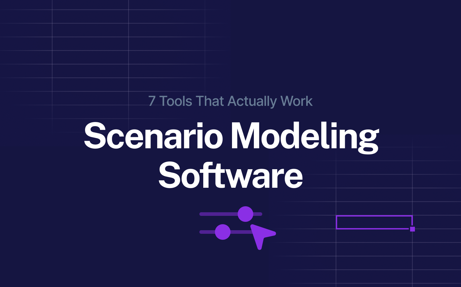 Cover image titled “Scenario Modeling Software – 7 Tools That Actually Work,” featuring a deep purple background and icon with adjustable sliders, suggesting tool-based financial planning and modeling.