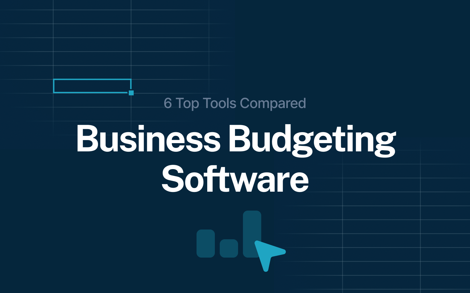 Dark blue background with spreadsheet lines. The title reads “Business Budgeting Software” with a subtitle “6 Top Tools Compared.” Below the text is a chart icon with an arrow pointing to a taller bar, symbolizing data-driven decision-making