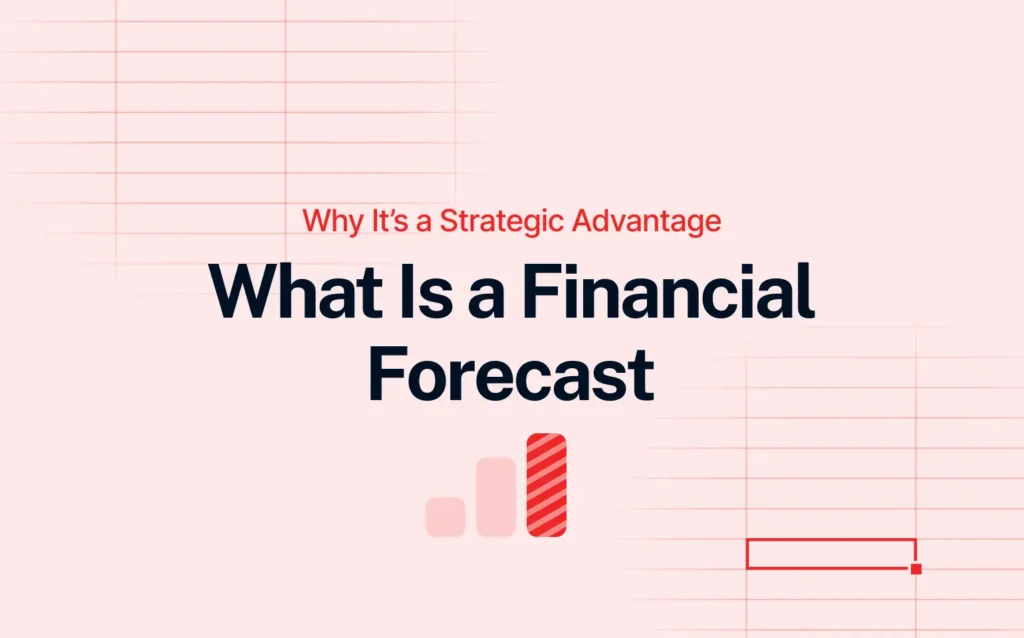 Light red background with faint spreadsheet grid lines. Bold black title reads “What Is a Financial Forecast,” with a red subtitle above it saying “Why It’s a Strategic Advantage.” Below the text is a three-bar chart icon with the tallest red bar featuring diagonal stripes, representing data forecasting.