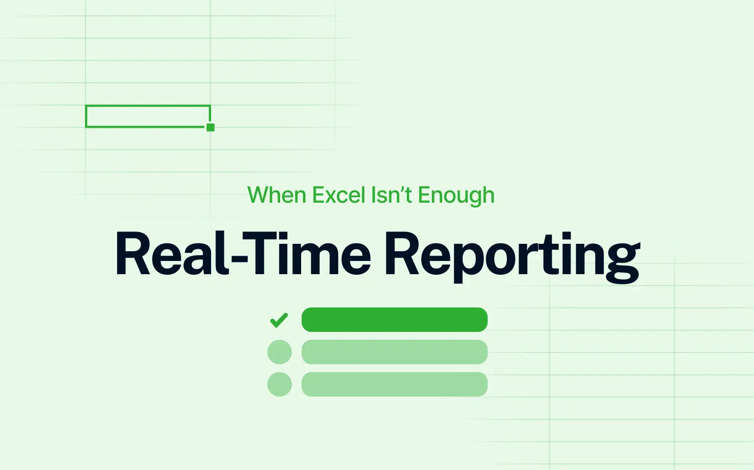 Visual with the headline “Real-Time Reporting” and the subheading “When Excel Isn’t Enough” in green text, placed over a light green spreadsheet-style background, accompanied by a checklist-style icon with three green bars and a checkmark.