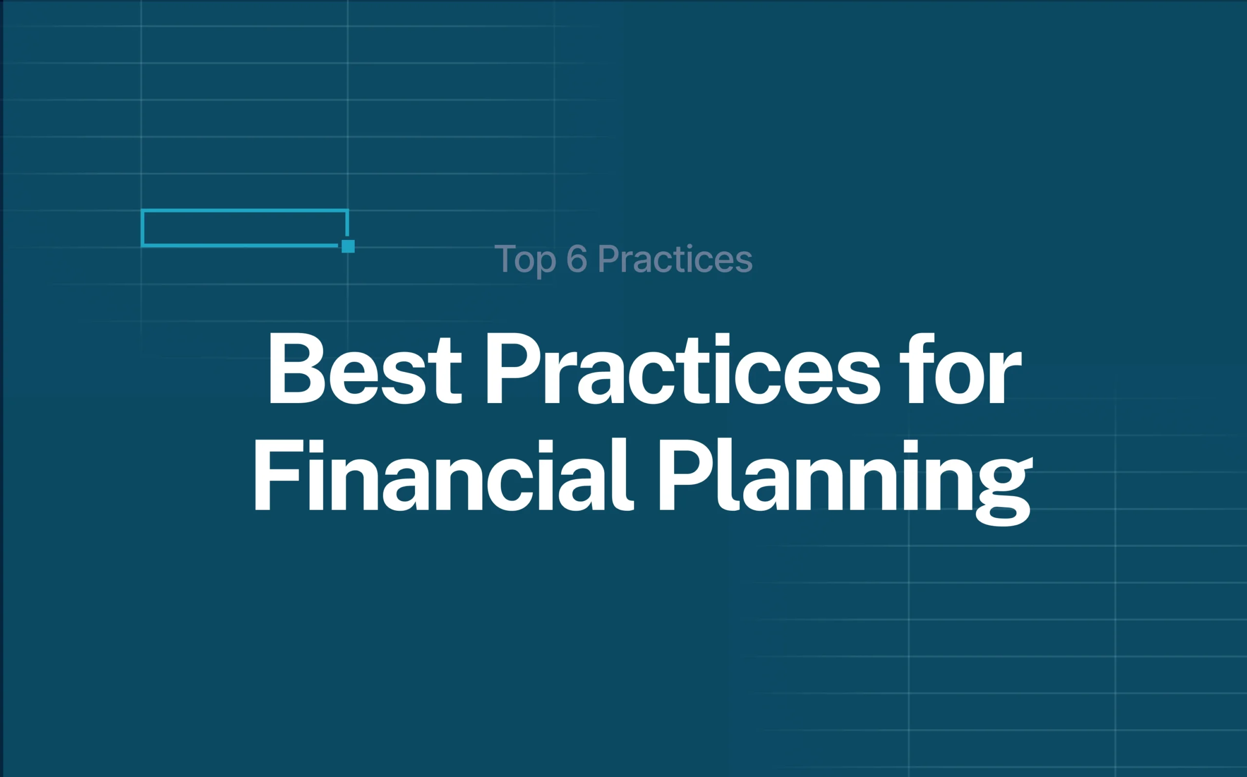 Top 6 Best Practices for Financial Planning cover image in blue